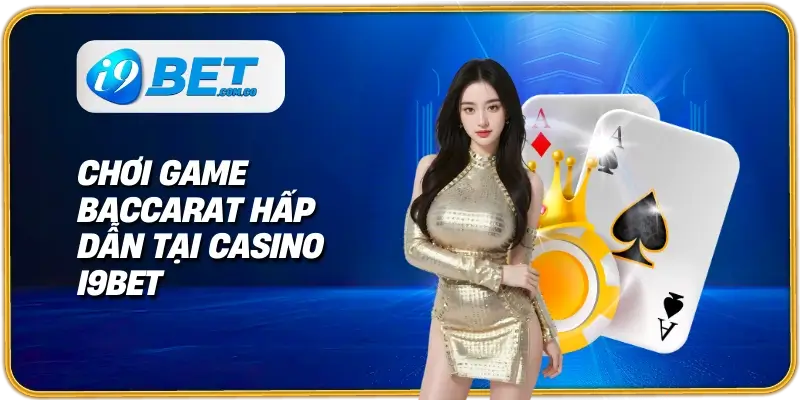 Tổng quan sảnh game casino I9bet